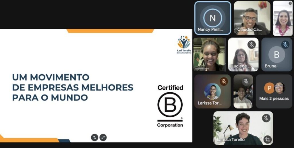 Captura de tela de uma reunião online exibindo um slide com o texto "Um movimento de empresas melhores para o mundo" e o selo Certified B Corporation. À direita, quadros com as câmeras dos participantes, incluindo Lari Torello na parte inferior.